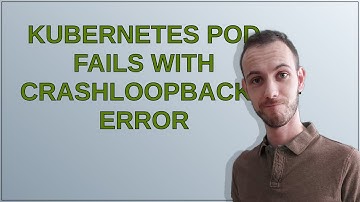 Kubernetes pod fails with crashloopbackoff error