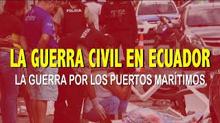 LA GUERRA CIVIL EN ECUADOR POR SUS PUERTOS MARÍTIMOS