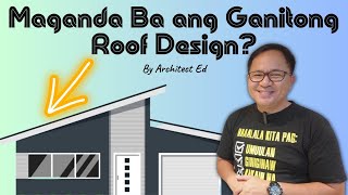 Maganda Ba ang Ganitong Roof Design? (Modern Roofs: Shed or Skillion Roof)