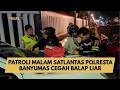 PATROLI MALAM SATLANTAS POLRESTA BANYUMAS CEGAH BALAP LIAR