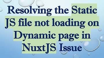 Resolving the Static JS file not loading on Dynamic page in NuxtJS Issue