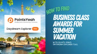 How to find business class awards for summer vacation using Points Yeah's Daydream Explorer tool