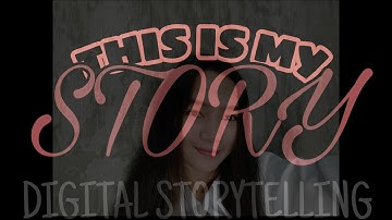 DIGITAL STORYTELLING ( A PART OF MY LIFE )