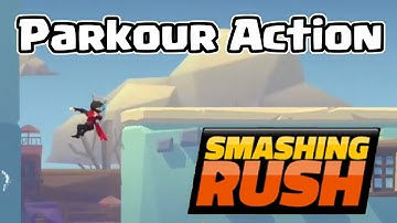 Smashing Rush : Parkour Action Run Game