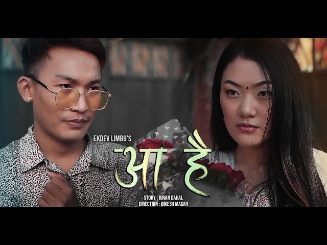 “Aa Hai” - Ekdev Limbu [Official Music video] class=