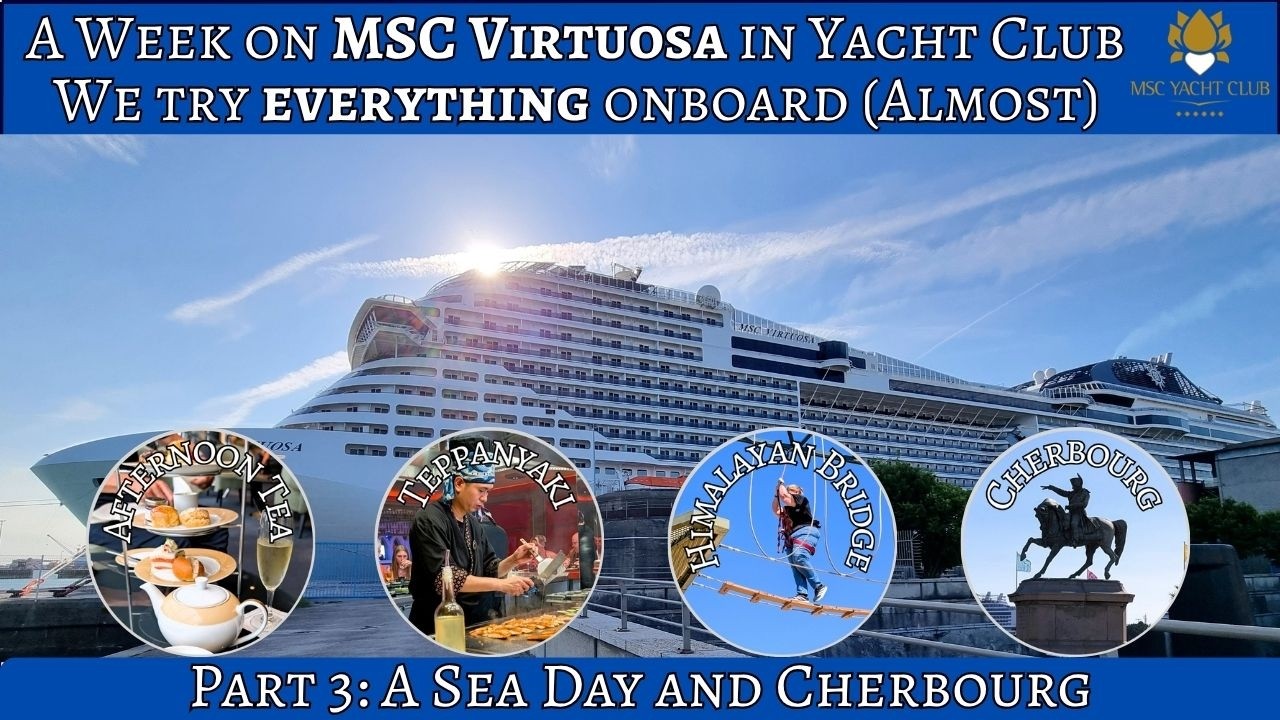 2026 MSC Virtuosa Cruise to France Spain and Portugal. Part 3, a Sea Day, Teppanyaki and Cherbourg.