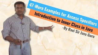 47 - More Examples for Access Specifiers (private, protected & public) & Inner Class in Java