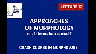 Lexeme-Based Morphology | Approaches to Morphology (Part 2) | Lecture 12 #morphology #wordformation