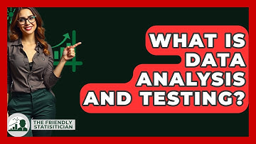 What Is Data Analysis And Testing? - The Friendly Statistician