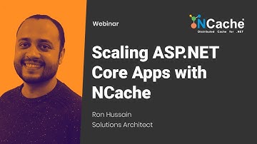 Webinar - Scaling ASP.NET Core Apps with NCache