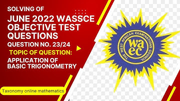 June 2022 WASSCE: Application of Basic Trigonometry