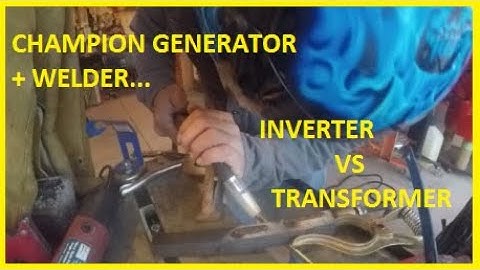 INVERTER vs TRANSFORMER Welder run by Champion Gen???