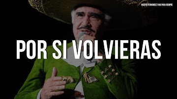 Vicente Fernández - Por Si Volvieras (Letra/Lyrics)