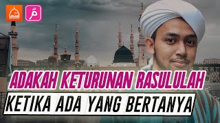 Adakah Keturunan Rasulullah di Zaman Sekarang ?  | Habib Ali Zaenal Abidin Al Kaff