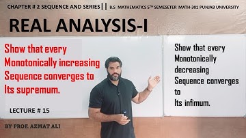 15. SHOW THAT EVERY BOUNDED ABOVE MONOTONICALLY INCREASING SEQUENCE  CONVERGES TO ITS SUPREMUM.