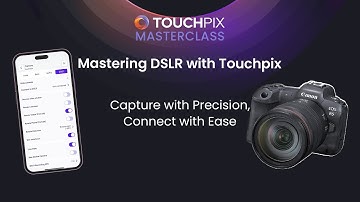 Touchpix Masterclass: Mastering DSLR