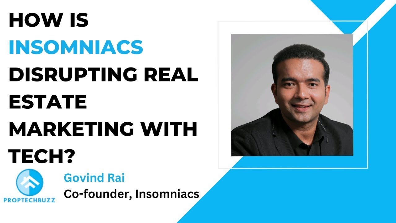 How is Insomniacs Disrupting Real Estate Marketing with Tech- Govind ...