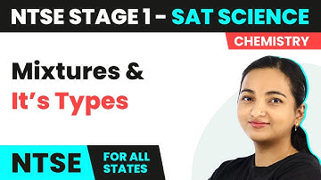 NTSE SAT (Stage 1) Science | Mixtures and Its Types - Is Matter Around Us Pure? | NTSE 2024-25