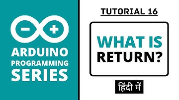 Arduino Programming Series - Tutorial 16 | The Return Keyword [in Hindi]
