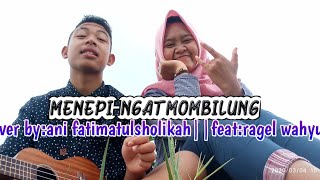 Download Lagu MENEPI-NGATMOMBILUNG (guyon waton) cover by:ANI fatimatul sholikah feat:ragel wahyu MP3