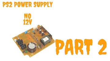 PS2 power supply NO 12V part 2