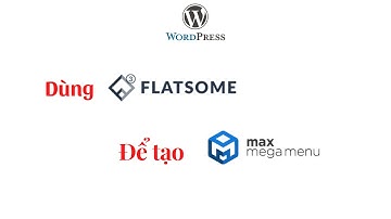 Hướng dẫn tạo Mega Menu cho Website WordPress dùng Flatsome không dùng Plugin