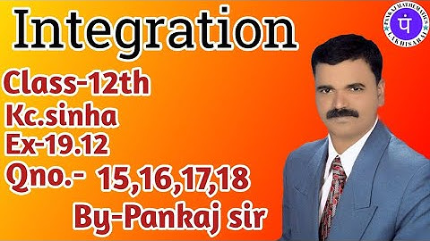 #Integration#class 12th Kc.sinha ex-19.12 question no.15,16,17,18best concept By-Pankaj sir