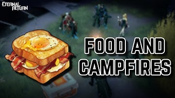 Everything You Need to Know About Food And Campfires - Eternal Return 1.0