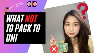 What NOT to pack to Uni from Malaysia to UK | Malaysian in the UK