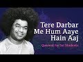 Tere Darbar Me Hum Aaye Hain Aaj | Qawwali by Sai Student | Sathya Sai Devotional Song