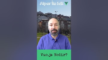 Alper ile 1dk Vue.js - Vue.js Nedir? #Shorts