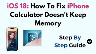 iOS 18: How To Fix iPhone Calculator Doesn't Keep Memory