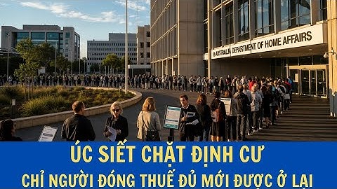 Úc THAY ĐỔI LUẬT ĐỊNH CƯ: chỉ người “đóng thuế đủ” mới được ở lại lâu dài!