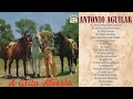 ANTONIO AGUILAR EXITOS ROMANTICOS MIX 2021 | 30 SUS GRANDES EXITOS