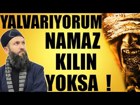 YALVARIYORUM NAMAZ KILIN YOKSA ! Hüseyin ÇEVİK