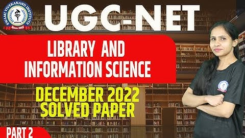 DECEMBER 2022 SOLVED PAPER | PART 2 | LIBRARY & INFORMATION SCIENCE | UGC-NET | BY NITIKA MA