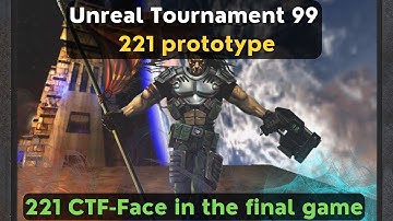 Unreal Tournament (1999) 221 prototype - 221 CTF-Face in the final game gameplay