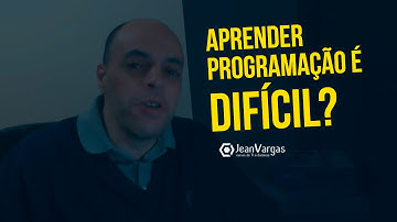 APRENDER PROGRAMAÇÃO É DIFÍCIL? | PROFESSOR JEAN VARGAS