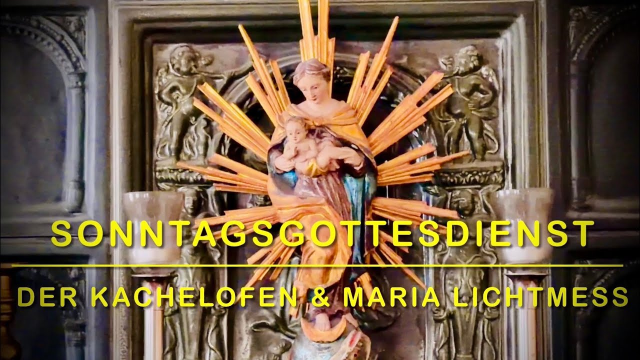 DER KACHELOFEN & MARIA LICHTMESS - Einladung zum Sonntagsgottesdienst 