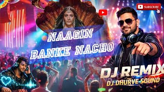 Nagin Banke Nacho 🐍 | DJ Dhurve Sound | New Bollywood Dance Remix 2026
