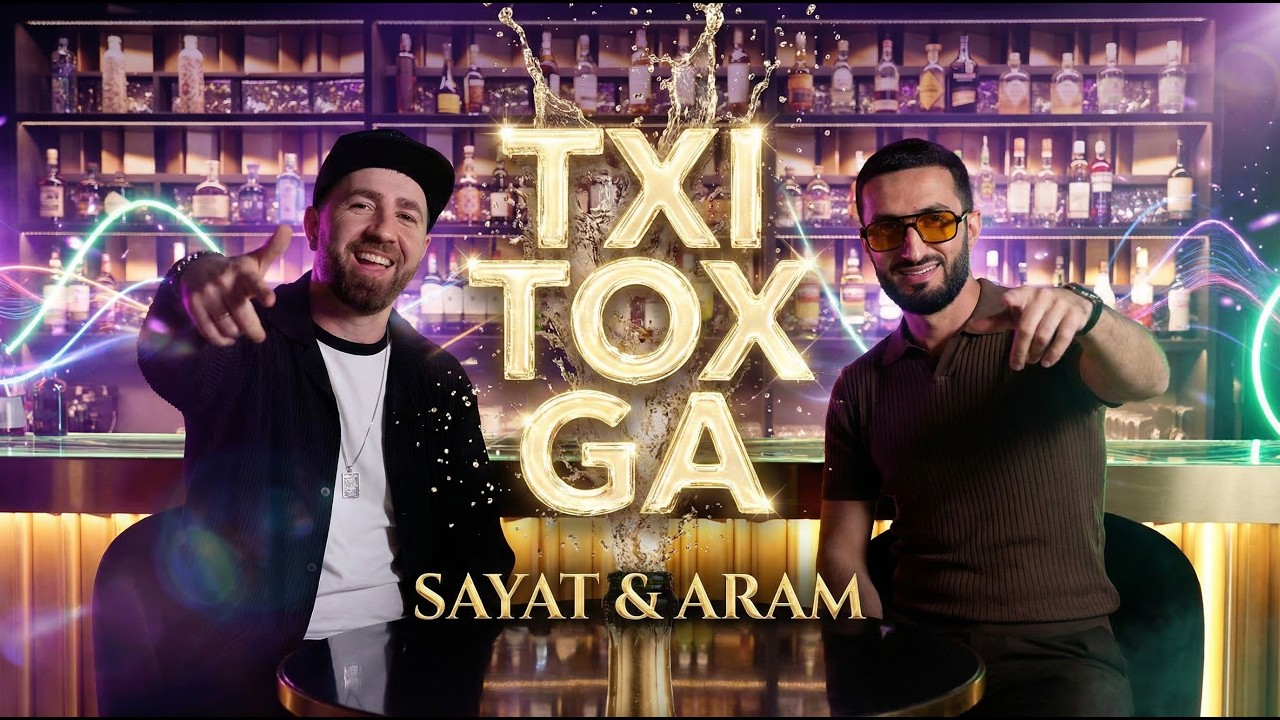 Sayat & Aram - Txi Tox Ga (Official Music Video)