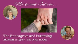 The Enneagram and Parenting: Enneagram Type 6, the Loyalist