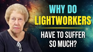 Why Do Lightworkers Suffer So Much? ✨ Dolores Cannon