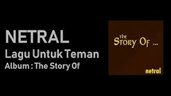 [LIRIK] NETRAL - Lagu Untuk Teman  - Durasi: 3:46. 