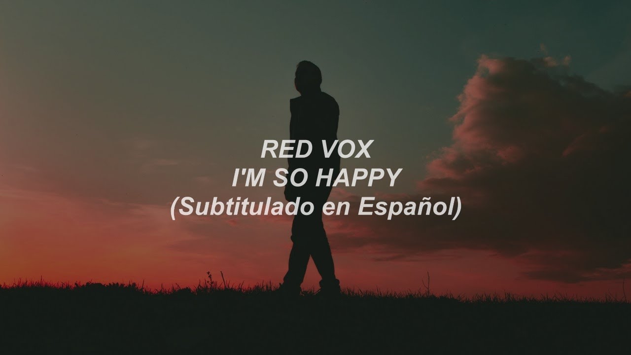 red-vox-i-m-so-happy-subtitulado-en-espa-ol-youtube