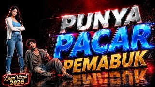 PUNYA PACAR PEMABUK - LAGU POPULER TERBARU | Remix Lagu Trending 2026