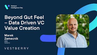 Beyond Gut Feel – Data Driven VC Value Creation by Marek Zamecnik