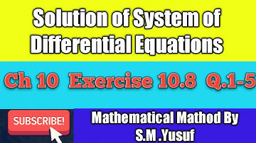 Solution of System of Differential Equations | Ch 10  Exercise 10.8  Q.1-5 |  By S.M .Yusuf