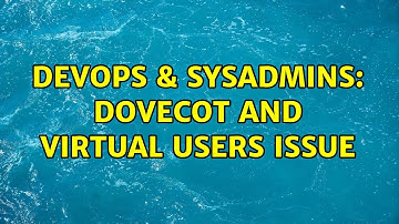 DevOps & SysAdmins: Dovecot and virtual users issue