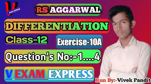 #Differentiation #vexamexpress Rs Aggarwal math solution class 12 exercise-10A Q No:- 1-4 By:-VIP